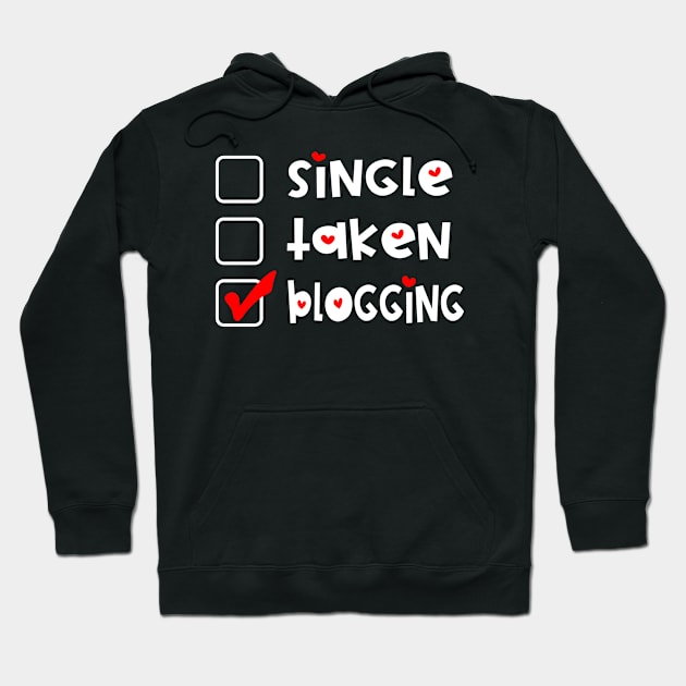 Single Taken Blogging  Funny Valentines Day Hoodie by Jas-Kei Designs